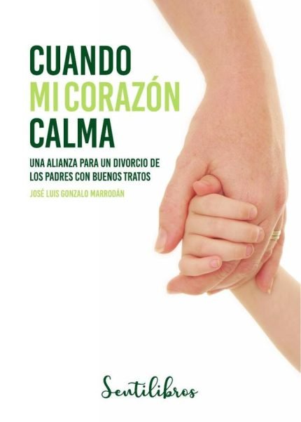 Cuando mi corazón calma: Una alianza para un divorcio de los padres con buenos tratos