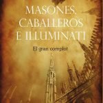 Masones, caballeros e illuminiati: El gran complot