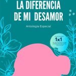 La diferencia de mi desamor