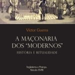A maçonaria dos “Modernos”: História e ritualidade: Inglaterra e França. Século XVIII