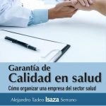 Garantía de calidad en salud. Cómo organizar una empresa del sector salud. 3ra Edición.