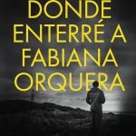 Dónde enterré a Fabiana Orquera