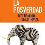 La posverdad o el dominio de lo trivial
