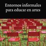 Entornos informales para educar en artes