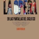 La Ópera En Las Pantallas Del Siglo XXI