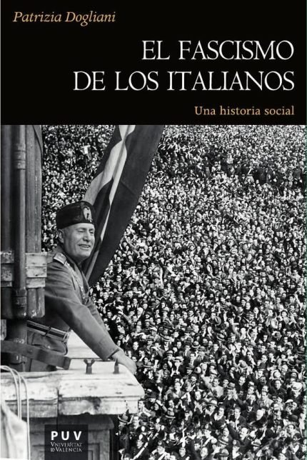 El fascismo de los italianos: Una historia social