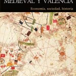 El mediterráneo medieval y Valencia: Economía, sociedad, historia