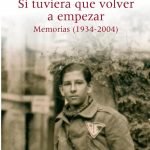 Si tuviera que volver a empezar...: Memorias (1934-2004)