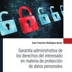 Garantía administrativa de los derechos del interesado en materia de protección de datos personales