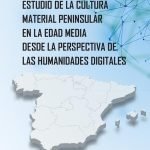 Estudio de la cultura material peninsular en la Edad Media desde la perspectiva de las Humanidades Digitales