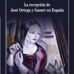 La recepción de José Ortega y Gasset en España