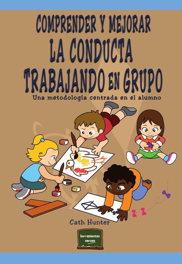 407545_IMAGEN_TAPA_G_003 Comprender y mejorar la conducta trabajando en grupo: Una metodología centrada en el alumno - Imagen 1