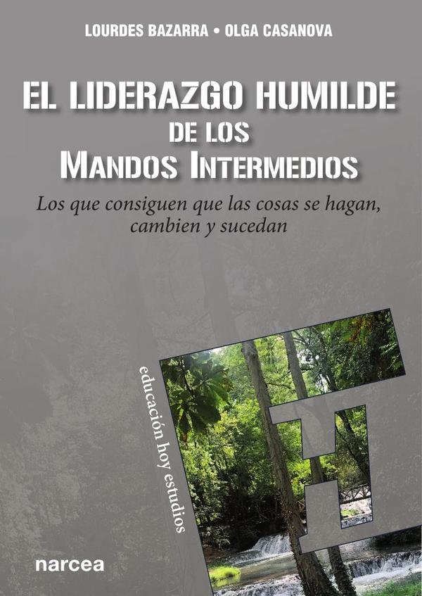 407586_IMAGEN_TAPA_G_003 El liderazgo humilde de los mandos intermedios: Los que consiguen que las cosas se hagan, cambien y sucedan - Imagen 1