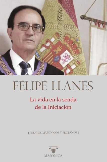 La vida en la senda de la Iniciación: Escritos masónicos y profanos