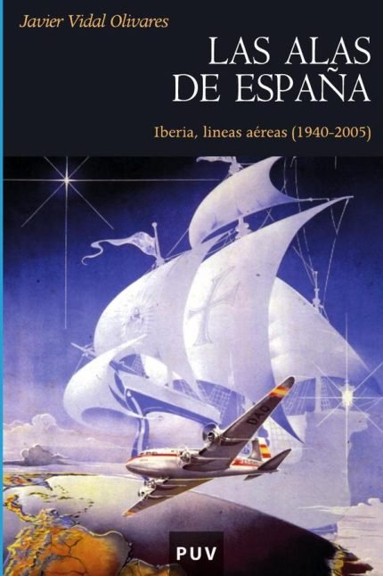 Las alas de España: Iberia, líneas aéreas (1940-2005)