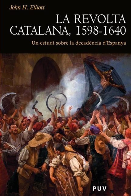 La revolta catalana, 1598-1640: Un estudi sobre la decadència d''Espanya