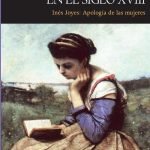 La vida y la escritura en el siglo XVIII: Inés Joyes: Apología de las mujeres