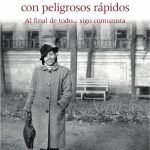 La vida es un río caudaloso con peligrosos rápidos: Al final de todo... sigo comunista