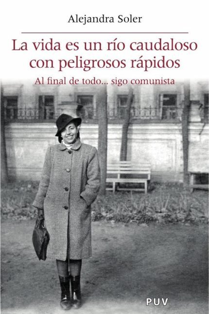 La vida es un río caudaloso con peligrosos rápidos: Al final de todo... sigo comunista