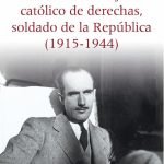 Memorias de un joven católico de derechas, soldado de la República (1915-1944)