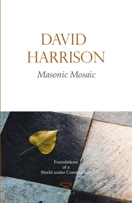 Masonic Mosaic: Foundations of a World under Construction