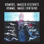 Hombre, imagen distante - Homme, image lontaine