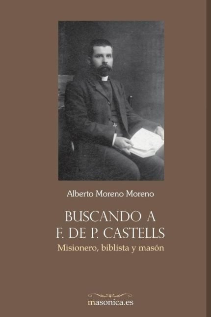 Buscando a F. de P. Castells: Misionero, biblista y masón