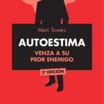 AUTOESTIMA. Venza a su peor enemigo