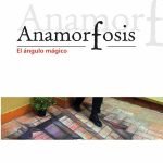 Anamorfosis: El ángulo mágico