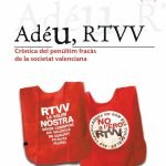 Adéu, RTVV: Crònica del penúltim fracàs de la societat valenciana