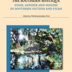 The Southern Mystique: Food, Gender and Houses in Southern Fiction and Films