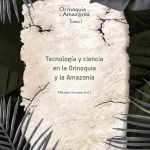 Tecnología y ciencia en la Orinoquia y la Amazonía - Orinoquia Tomo 1