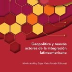 Geopolítica y nuevos actores de la integración latinoamericana