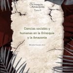 Ciencias sociales y humanas en la Orinoquia y la Amazonia - Orinoquia Tomo 2