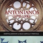 Antonianos (1090-1800). Hospitalarios en la Baja Castilla y Portugal