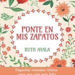 Ponte en mis zapatos. Pequeños cómodos relatos para una vida más feliz