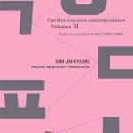 Cuentos coreanos contemporáneos. Volumen II: Autores nacidos entre 1968~1980