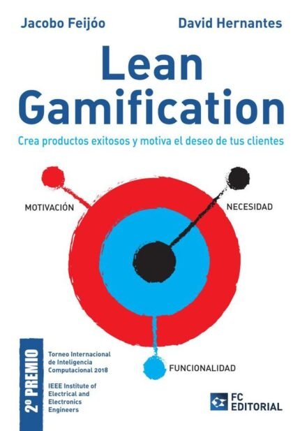 Lean gamification: Crea productos exitosos y motiva el deseo de tus clientes