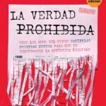La verdad prohibida: Cómo los amos del mundo manipulan nuestras mentes para que no descubramos la auténtica realidad