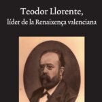 Teodor Llorente, líder de la Renaixença valenciana