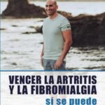 Vencer la artritis y la fibromialgia.: Sí se puede