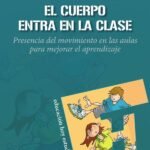 El cuerpo entra en la clase: Presencia del movimiento en las aulas para mejorar el aprendizaje