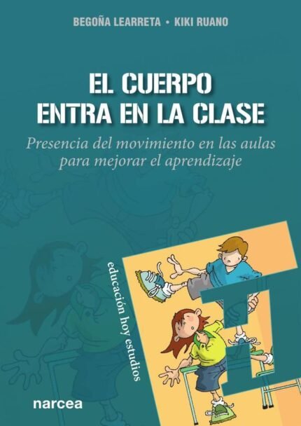 El cuerpo entra en la clase: Presencia del movimiento en las aulas para mejorar el aprendizaje