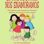 En primaria también nos enamoramos: Una historia para trabajar la educación afectiva, emocional, social y sexual