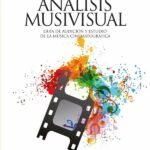 Análisis Musivisual: Guía de audición y estudio de la música cinematográfica