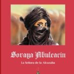Soraya Abulcacín: La señora de la Alcazaba