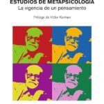 Estudios de metapsicología: La vigencia de un pensamiento