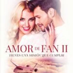 Amor de fan 2: Tienes una misión que cumplir