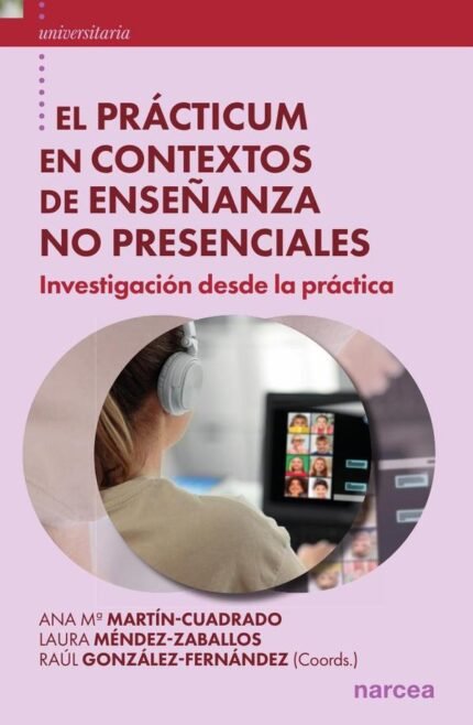 El Prácticum en contextos de enseñanza no presenciales: Investigación desde la práctica