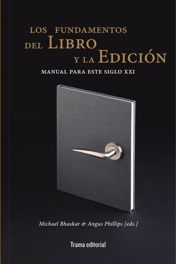 500631_IMAGEN_TAPA_G_002-1 Los fundamentos del libro y la edición: Manual para este siglo XXI - Imagen 1